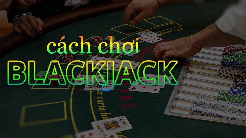 Blackjack là gì? Tìm hiểu một vài thông tin cơ bản về Blackjack